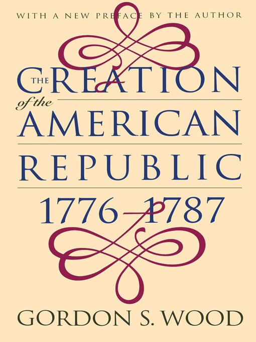 Title details for The Creation of the American Republic, 1776-1787 by Gordon S. Wood - Wait list